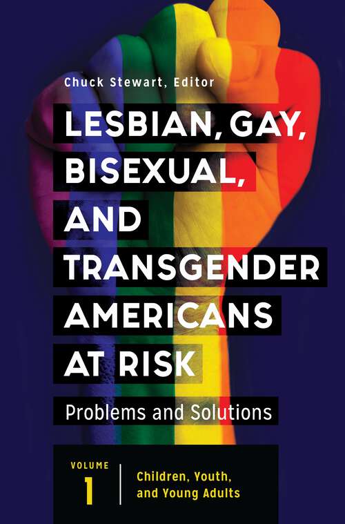 Book cover of Lesbian, Gay, Bisexual, and Transgender Americans at Risk [3 volumes]: Problems and Solutions [3 volumes]