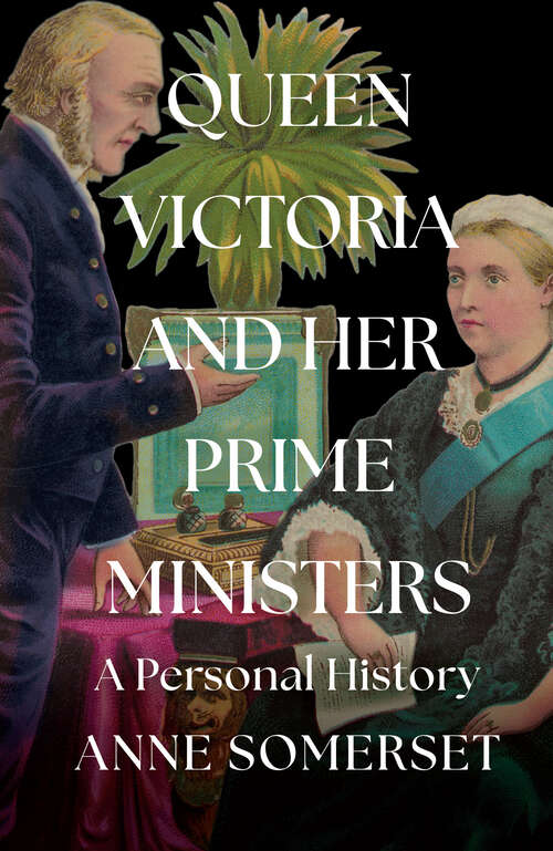 Book cover of Queen Victoria and her Prime Ministers: A Personal History (ePub edition)