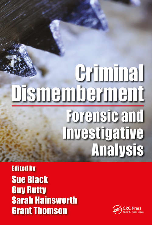 Book cover of Criminal Dismemberment: Forensic and Investigative Analysis