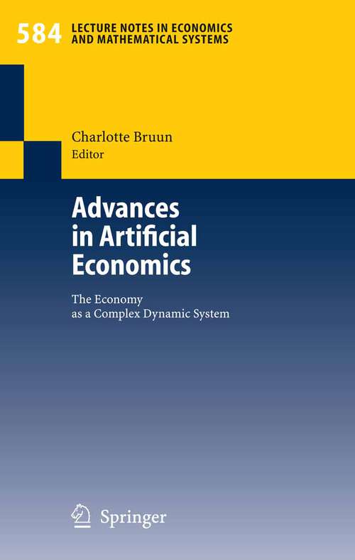 Book cover of Advances in Artificial Economics: The Economy as a Complex Dynamic System (2006) (Lecture Notes in Economics and Mathematical Systems #584)
