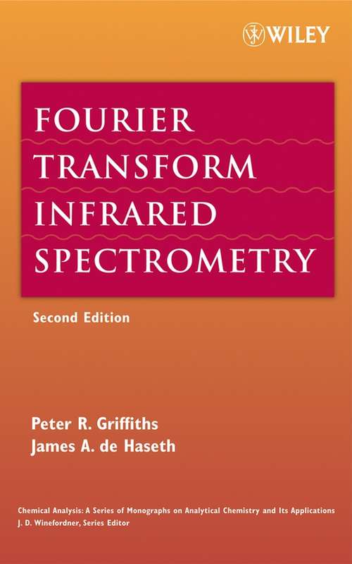 Book cover of Fourier Transform Infrared Spectrometry (2) (Chemical Analysis: A Series of Monographs on Analytical Chemistry and Its Applications #171)