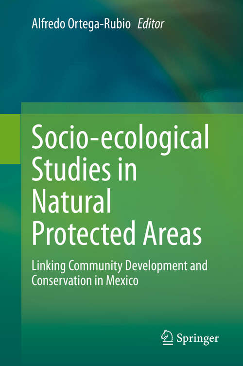 Book cover of Socio-ecological Studies in Natural Protected Areas: Linking Community Development and Conservation in Mexico (1st ed. 2020)
