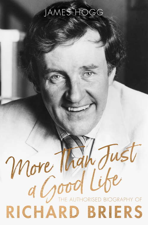 Book cover of More Than Just A Good Life: The Authorised Biography of Richard Briers