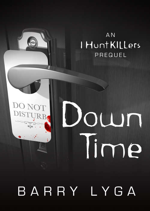 Book cover of Down Time: An I Hunt Killers Prequel