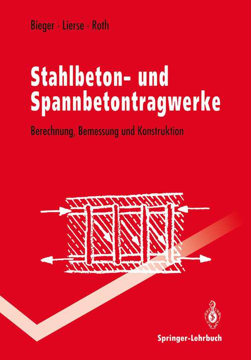 Book cover of Stahlbeton- und Spannbetontragwerke: Berechnung, Bemessung und Konstruktion (1993) (Springer-Lehrbuch)