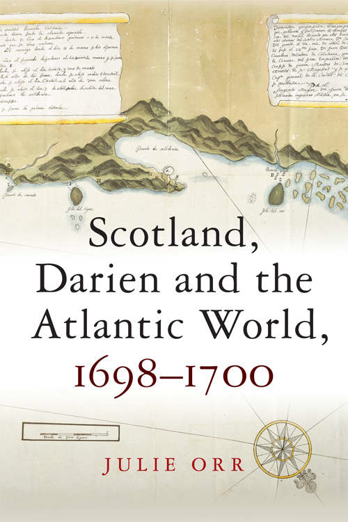 Book cover of Scotland, Darien and the Atlantic World, 1698-1700