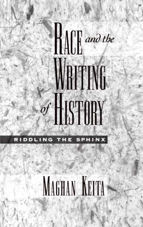 Book cover of Race and the Writing of History: Riddling the Sphinx (Race and American Culture)