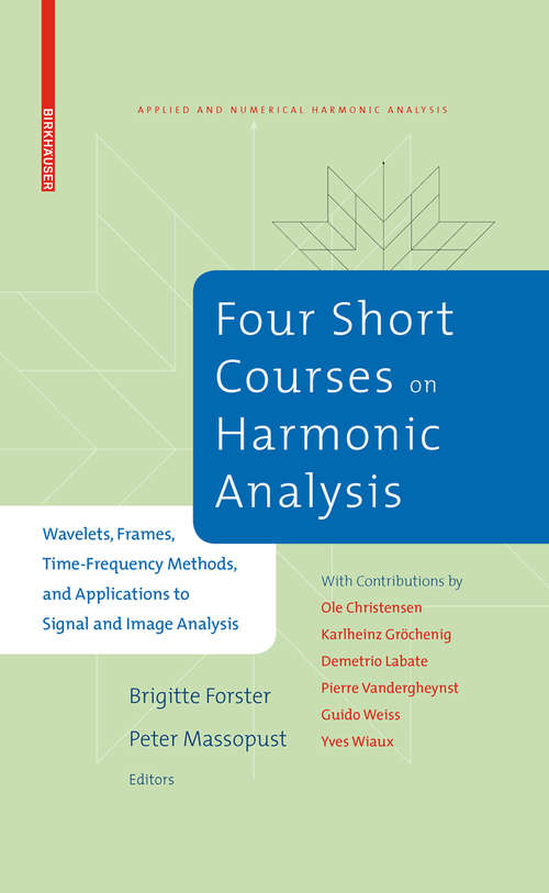 Book cover of Four Short Courses on Harmonic Analysis: Wavelets, Frames, Time-Frequency Methods, and Applications to Signal and Image Analysis (2010) (Applied and Numerical Harmonic Analysis)