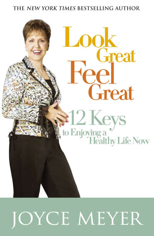 Book cover of Look Great, Feel Great: 12 keys to enjoying a healthy life now