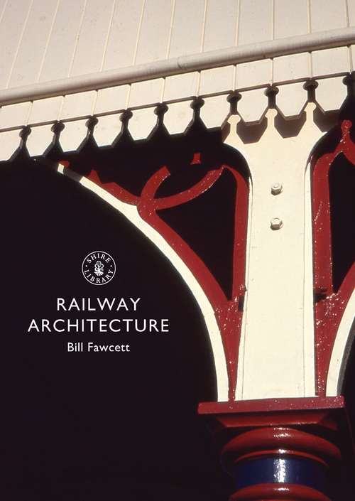 Book cover of Railway Architecture (Shire Library)