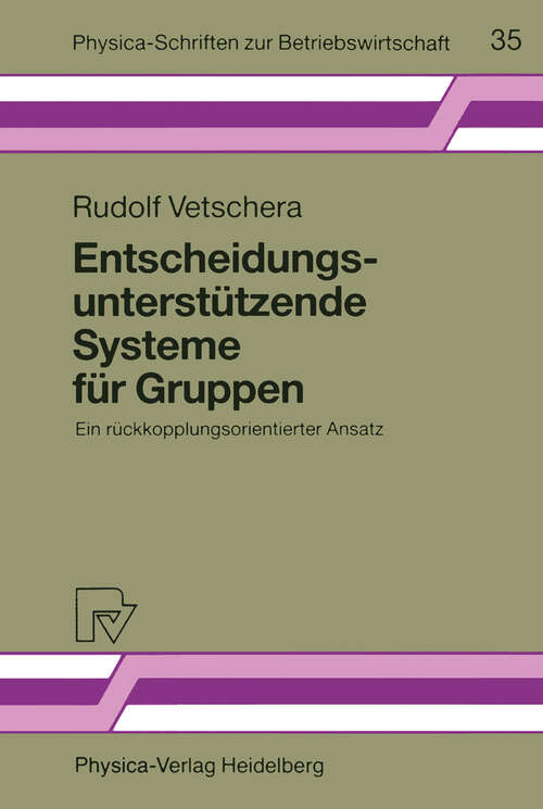Book cover of Entscheidungsunterstützende Systeme für Gruppen: Ein rückkopplungsorientierter Ansatz (1991) (Physica-Schriften zur Betriebswirtschaft #35)
