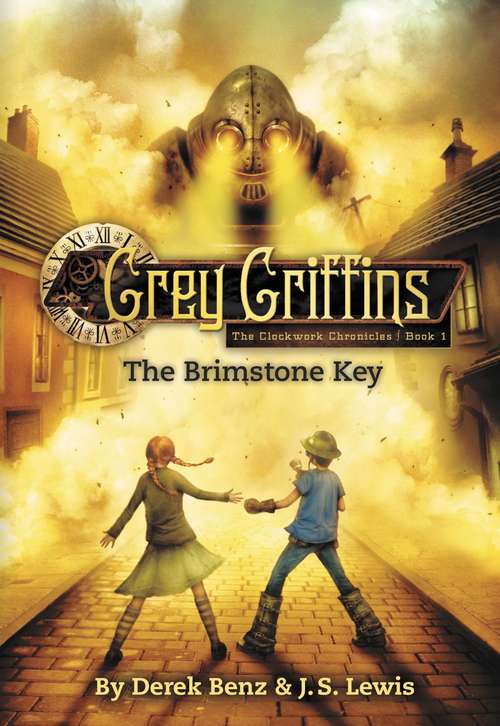 Book cover of Grey Griffins: The Clockwork Chronicles #1: The Brimstone Key (Grey Griffins: The Clockwork Chronicles Ser. #1)