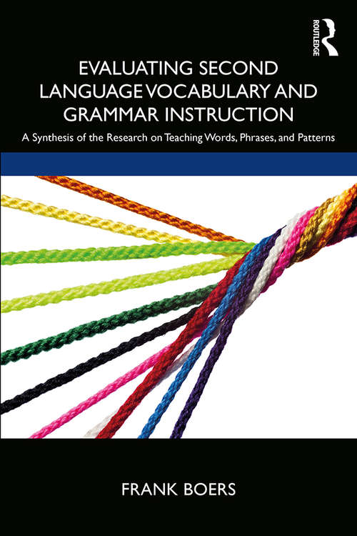 Book cover of Evaluating Second Language Vocabulary and Grammar Instruction: A Synthesis of the Research on Teaching Words, Phrases, and Patterns