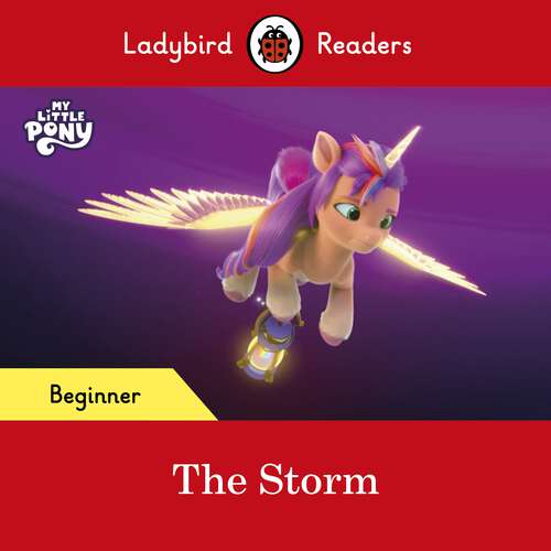 Book cover of Ladybird Readers Beginner Level – My Little Pony – The Storm (Ladybird Readers)