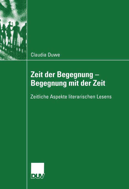 Book cover of Zeit der Begegnung — Begegnung mit der Zeit: Zeitliche Aspekte literarischen Lesens (2004)
