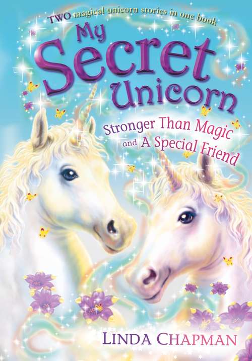 Book cover of My Secret Unicorn: Stronger Than Magic and a Special Friend (My Secret Unicorn Ser.)