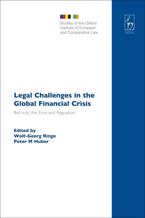 Book cover of Legal Challenges in the Global Financial Crisis: Bail-outs, the Euro and Regulation (Studies of the Oxford Institute of European and Comparative Law #18)