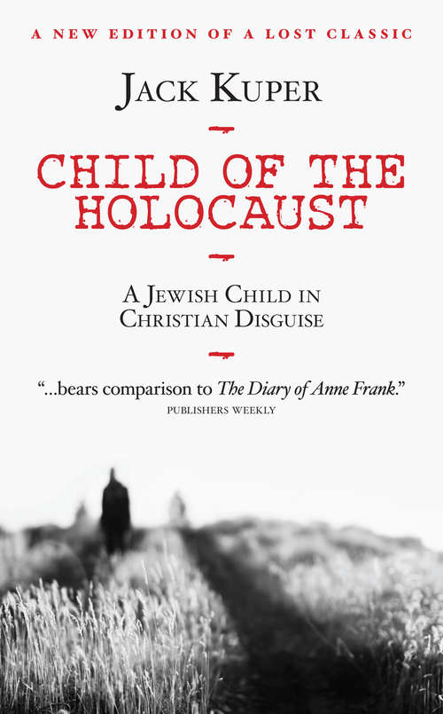 Book cover of Child of the Holocaust: A Jewish Child in Christian Disguise