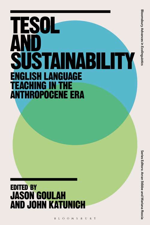 Book cover of TESOL and Sustainability: English Language Teaching in the Anthropocene Era (Bloomsbury Advances in Ecolinguistics)
