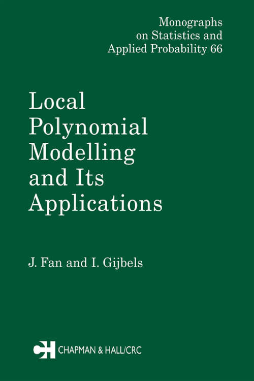 Book cover of Local Polynomial Modelling and Its Applications: Monographs on Statistics and Applied Probability 66 (ISSN)