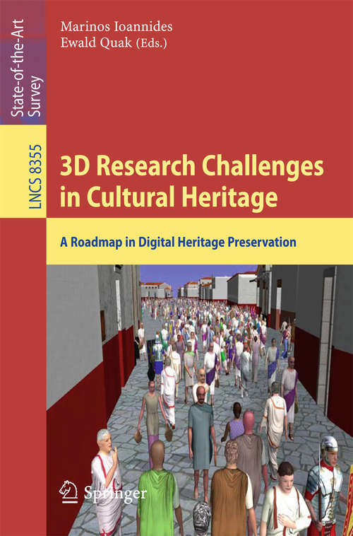 Book cover of 3D Research Challenges in Cultural Heritage: A Roadmap in Digital Heritage Preservation (2014) (Lecture Notes in Computer Science #8355)
