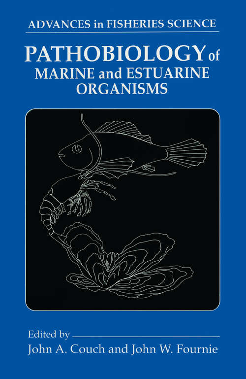 Book cover of Pathobiology of Marine and Estuarine Organisms (Advances In Fisheries Science Ser.)