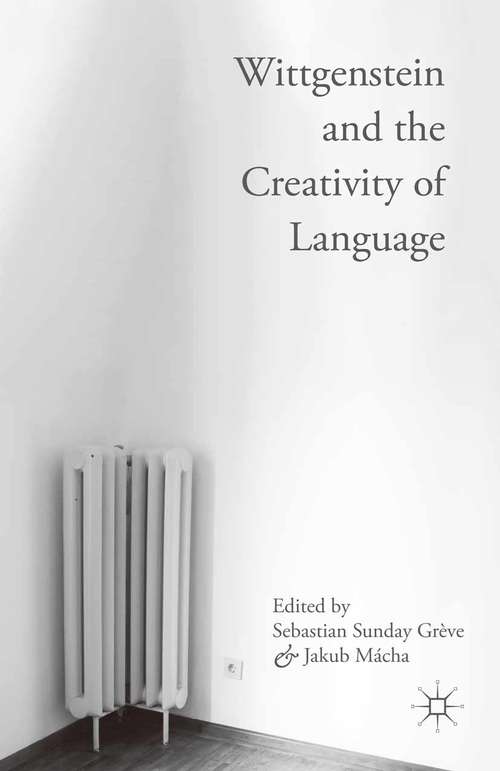 Book cover of Wittgenstein and the Creativity of Language (1st ed. 2016)