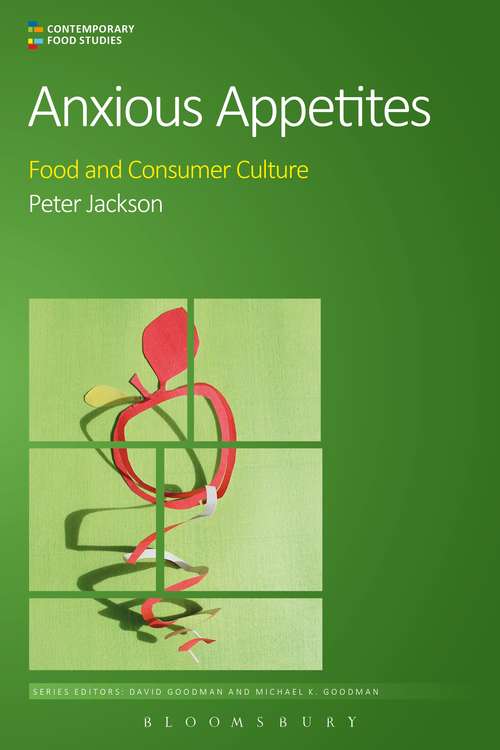 Book cover of Anxious Appetites: Food and Consumer Culture (Contemporary Food Studies: Economy, Culture and Politics)