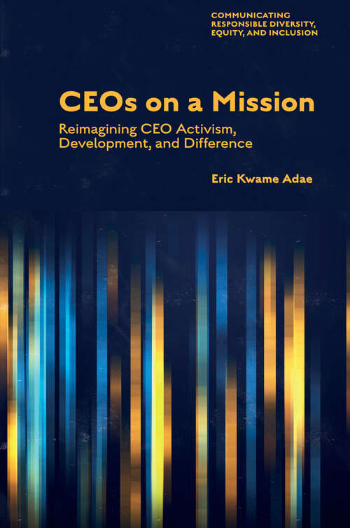 Book cover of CEOs on a Mission: Reimagining CEO Activism, Development, and Difference (Communicating Responsible Diversity, Equity, and Inclusion)