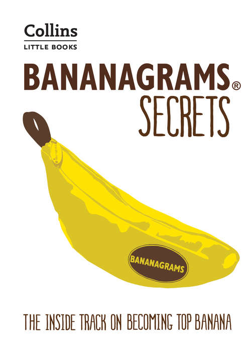 Book cover of BANANAGRAMS® Secrets: The Insider Secrets To Help You Become Top Banana! (ePub Second edition) (Collins Little Books)