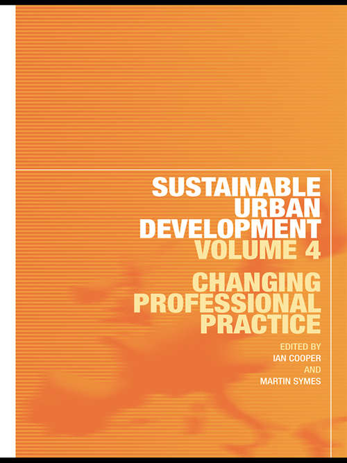 Book cover of Sustainable Urban Development Volume 4: Changing Professional Practice (Sustainable Urban Development Series: Vol. 4)