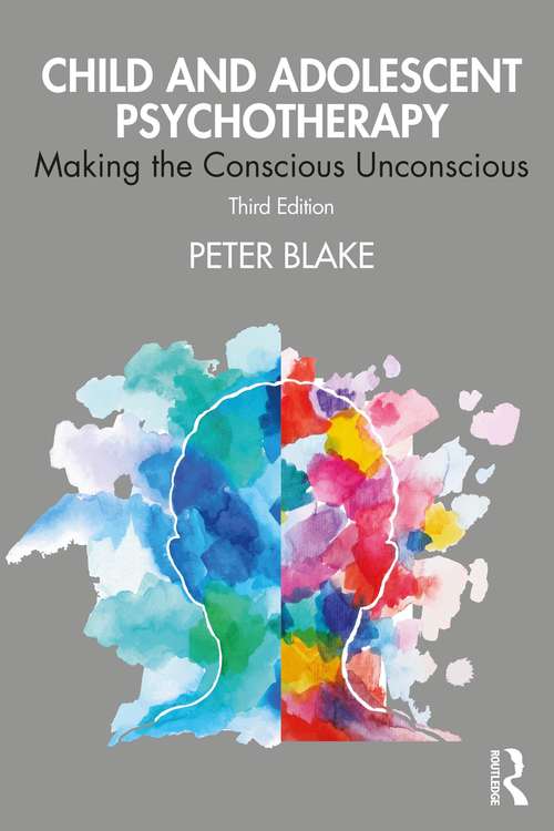 Book cover of Child and Adolescent Psychotherapy: Making the Conscious Unconscious (3)
