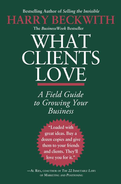 Book cover of What Clients Love: A Field Guide to Growing Your Business