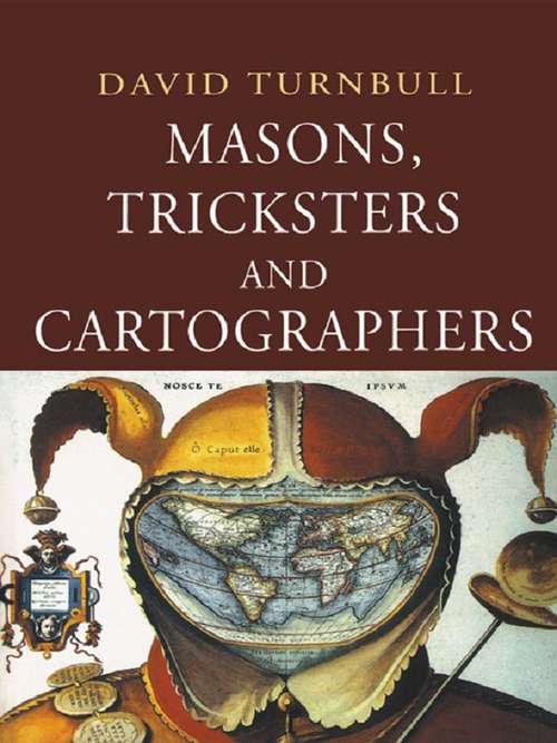 Book cover of Masons, Tricksters and Cartographers: Comparative Studies in the Sociology of Scientific and Indigenous Knowledge
