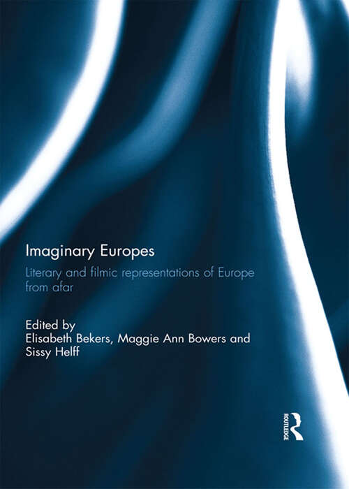 Book cover of Imaginary Europes: Literary and filmic representations of Europe from afar