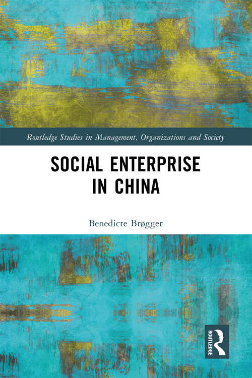 Book cover of Social Enterprise in China (Routledge Studies in Management, Organizations and Society)