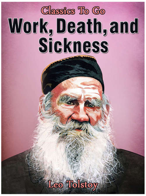 Book cover of Work, Death and Sickness (Classics To Go)