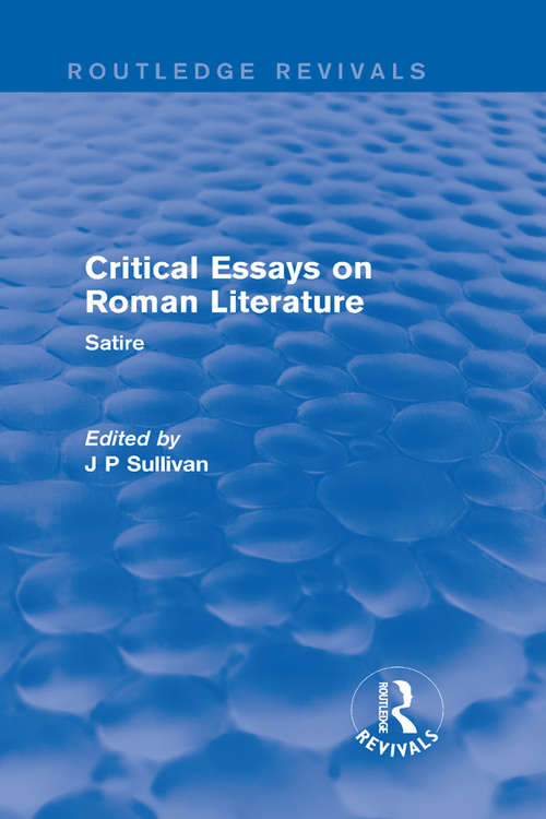 Book cover of Critical Essays on Roman Literature: Satire (Routledge Revivals: Critical Essays on Roman Literature #2)