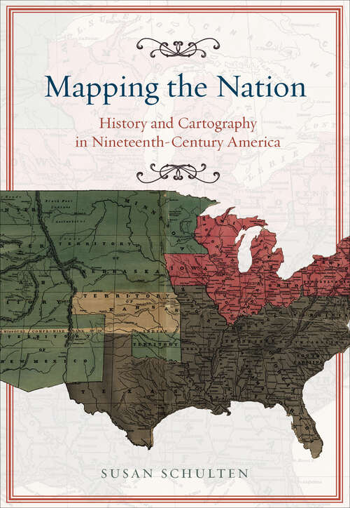 Book cover of Mapping the Nation: History and Cartography in Nineteenth-Century America