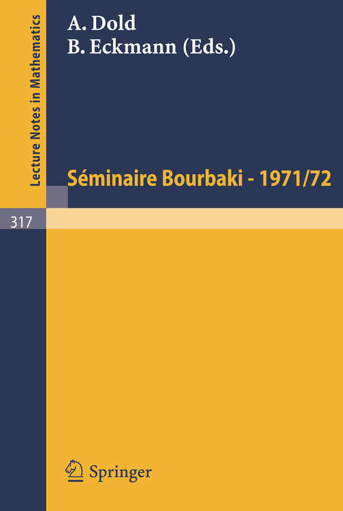 Book cover of Séminaire Bourbaki: Vol. 1971 /72. Exposés 400 - 417 (1973) (Lecture Notes in Mathematics #317)