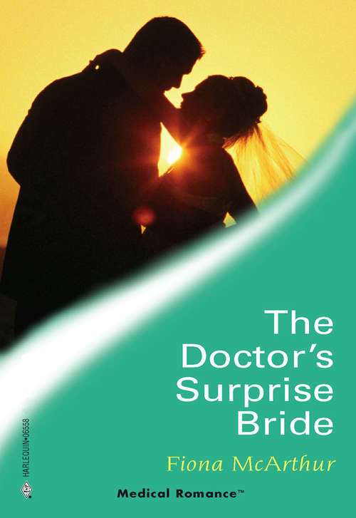 Book cover of The Doctor's Surprise Bride: Rescued In A Wedding Dress / Bridesmaid Says, 'i Do!' / The Doctor's Surprise Bride (ePub First edition) (Mills And Boon Medical Ser.)