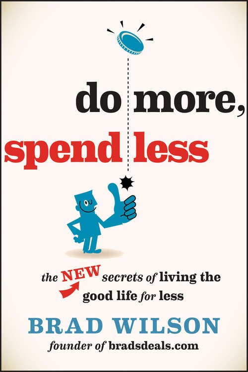 Book cover of Do More, Spend Less: The New Secrets of Living the Good Life for Less