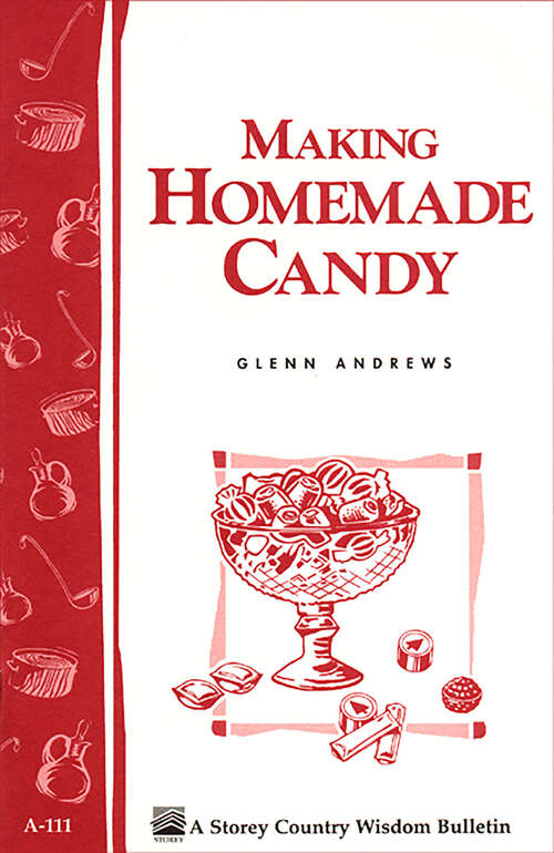 Book cover of Making Homemade Candy: Storey's Country Wisdom Bulletin A-111 (Storey Country Wisdom Bulletin)