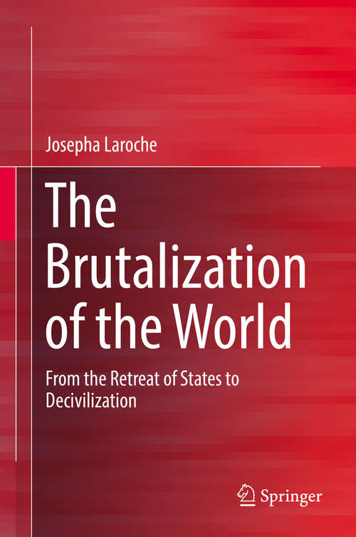 Book cover of The Brutalization of the World: From the Retreat of States to Decivilization
