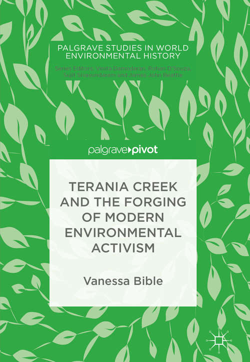 Book cover of Terania Creek and the Forging of Modern Environmental Activism (1st ed. 2018) (Palgrave Studies in World Environmental History)