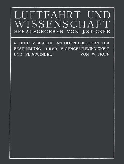 Book cover of Versuche an Doppeldeckern zur Bestimmung ihrer Eigengeschwindigkeit und Flugwinkel (1913) (Luftfahrt und Wissenschaft #6)