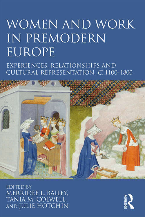 Book cover of Women and Work in Premodern Europe: Experiences, Relationships and Cultural Representation, c. 1100-1800