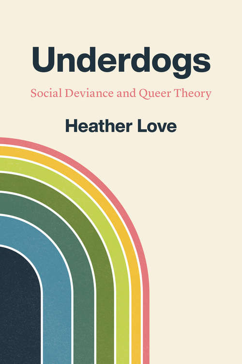 Book cover of Underdogs: Social Deviance and Queer Theory