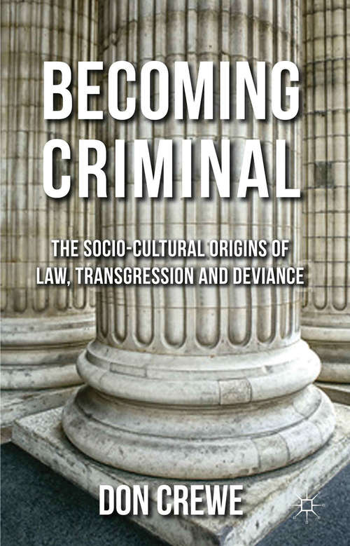 Book cover of Becoming Criminal: The Socio-Cultural Origins of Law, Transgression, and Deviance (2013)