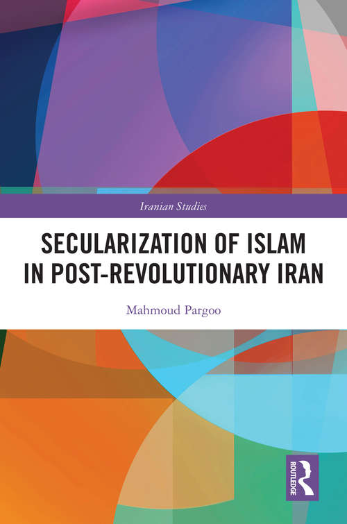 Book cover of Secularization of Islam in Post-Revolutionary Iran (Iranian Studies)